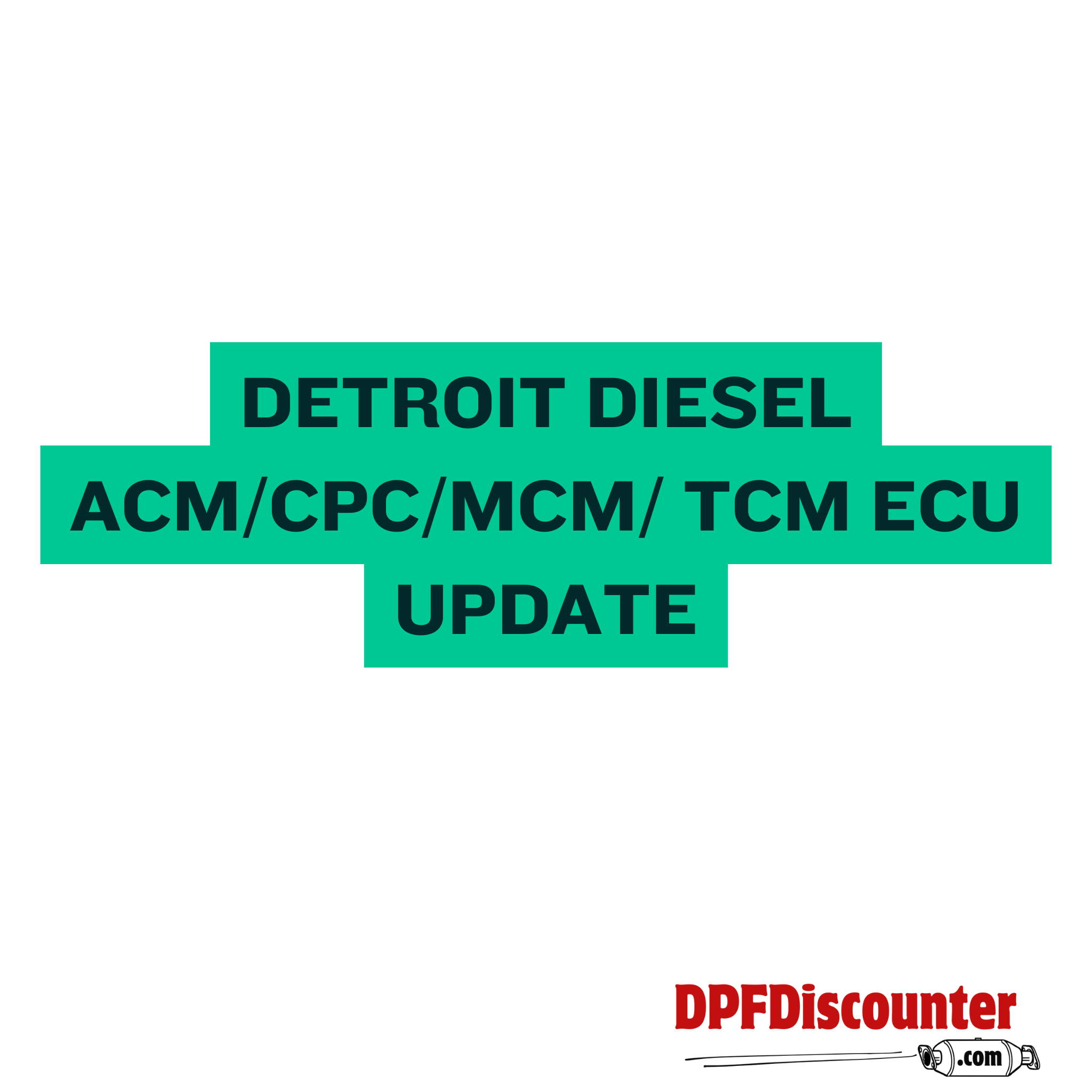 DETROIT DIESEL ACM/CPC/MCM/TCM ECU UPDATE - 78901069 - DPF Discounter